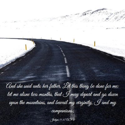 Picture 03 - Judges 11:37 ASV - And she said unto her father, Let this thing be - Bible Verse Picture