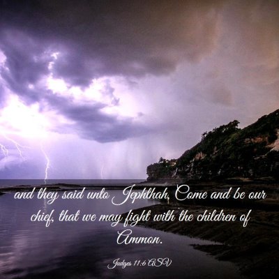 Picture 03 - Judges 11:6 ASV - and they said unto Jephthah, Come and be our - Bible Verse Picture