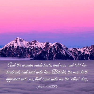 Picture 03 - Judges 13:10 ASV - And the woman made haste, and ran, and told her - Bible Verse Picture
