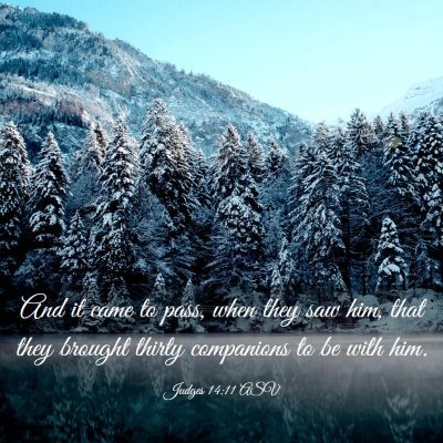 Picture 03 - Judges 14:11 ASV - And it came to pass, when they saw him, that they - Bible Verse Picture