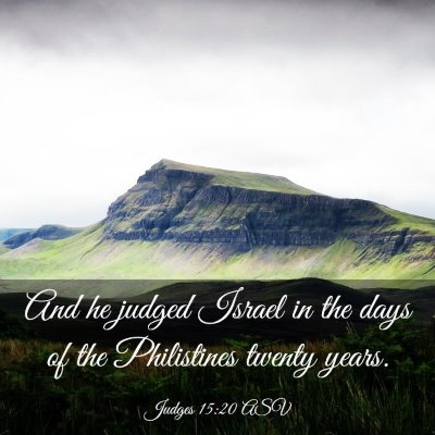 Picture 03 - Judges 15:20 ASV - And he judged Israel in the days of the - Bible Verse Picture