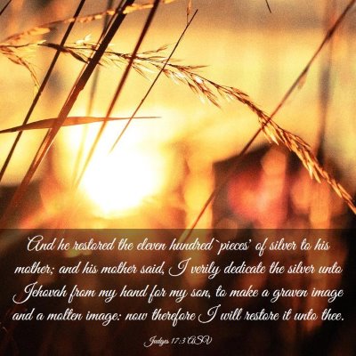 Picture 03 - Judges 17:3 ASV - And he restored the eleven hundred `pieces' of - Bible Verse Picture