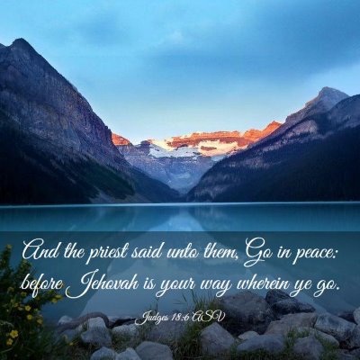 Picture 03 - Judges 18:6 ASV - And the priest said unto them, Go in peace: - Bible Verse Picture