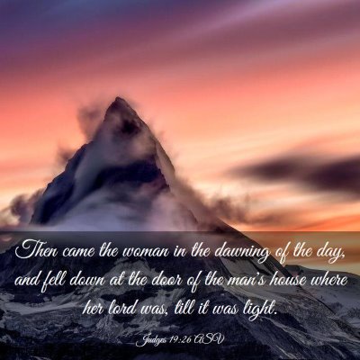 Picture 03 - Judges 19:26 ASV - Then came the woman in the dawning of the day, - Bible Verse Picture