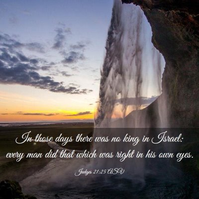 Picture 03 - Judges 21:25 ASV - In those days there was no king in Israel: every - Bible Verse Picture