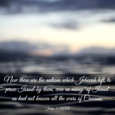 Picture 03 - Judges 3:1 ASV - Now these are the nations which Jehovah left, to - Bible Verse Picture