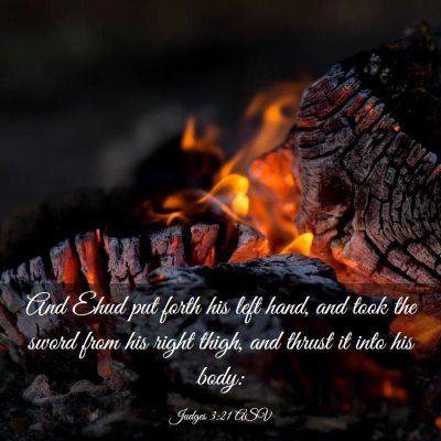 Picture 03 - Judges 3:21 ASV - And Ehud put forth his left hand, and took the - Bible Verse Picture