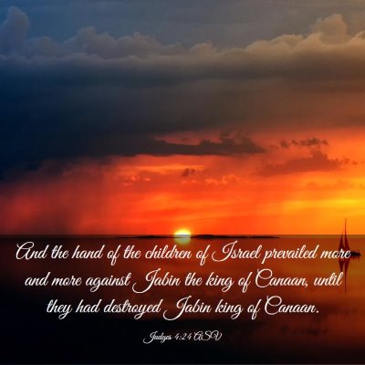 Picture 03 - Judges 4:24 ASV - And the hand of the children of Israel prevailed - Bible Verse Picture