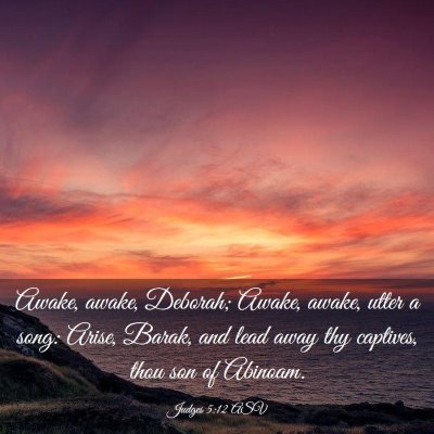 Picture 03 - Judges 5:12 ASV - Awake, awake, Deborah; Awake, awake, utter a - Bible Verse Picture