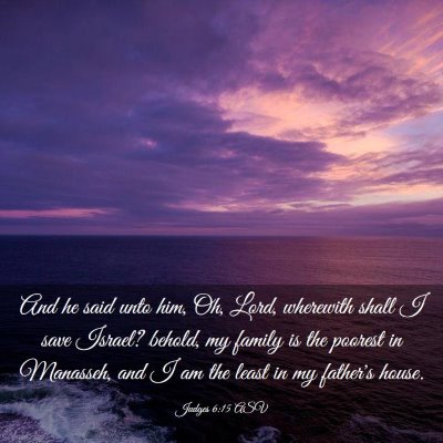 Picture 03 - Judges 6:15 ASV - And he said unto him, Oh, Lord, wherewith shall I - Bible Verse Picture