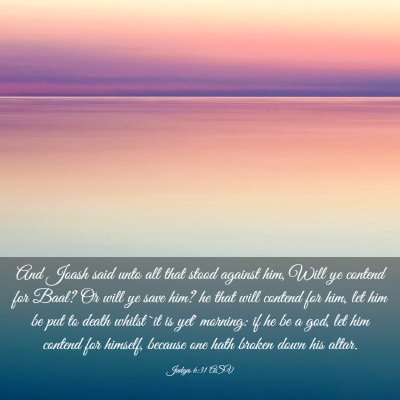 Picture 03 - Judges 6:31 ASV - And Joash said unto all that stood against him, - Bible Verse Picture