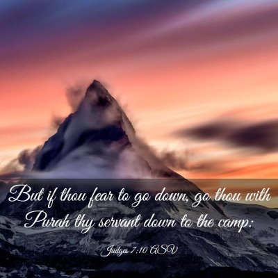 Picture 03 - Judges 7:10 ASV - But if thou fear to go down, go thou with Purah - Bible Verse Picture