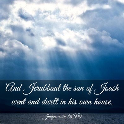 Picture 03 - Judges 8:29 ASV - And Jerubbaal the son of Joash went and dwelt in - Bible Verse Picture