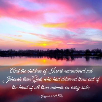 Picture 03 - Judges 8:34 ASV - And the children of Israel remembered not Jehovah - Bible Verse Picture