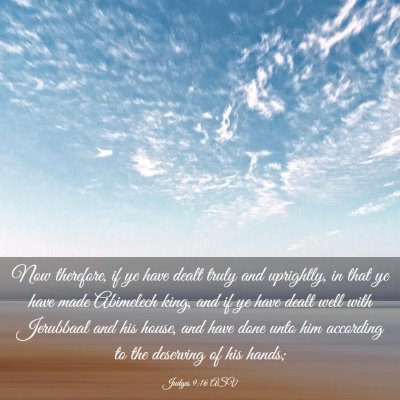 Picture 03 - Judges 9:16 ASV - Now therefore, if ye have dealt truly and - Bible Verse Picture