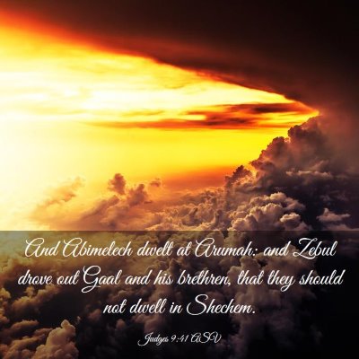 Picture 03 - Judges 9:41 ASV - And Abimelech dwelt at Arumah: and Zebul drove - Bible Verse Picture