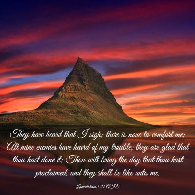 Picture 03 - Lamentations 1:21 ASV - They have heard that I sigh; there is none to - Bible Verse Picture