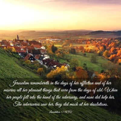 Picture 03 - Lamentations 1:7 ASV - Jerusalem remembereth in the days of her - Bible Verse Picture