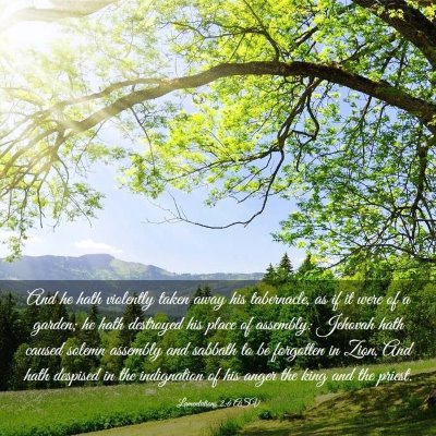 Picture 03 - Lamentations 2:6 ASV - And he hath violently taken away his tabernacle, - Bible Verse Picture