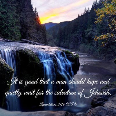 Picture 03 - Lamentations 3:26 ASV - It is good that a man should hope and quietly - Bible Verse Picture