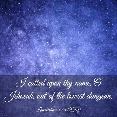 Picture 03 - Lamentations 3:55 ASV - I called upon thy name, O Jehovah, out of the - Bible Verse Picture