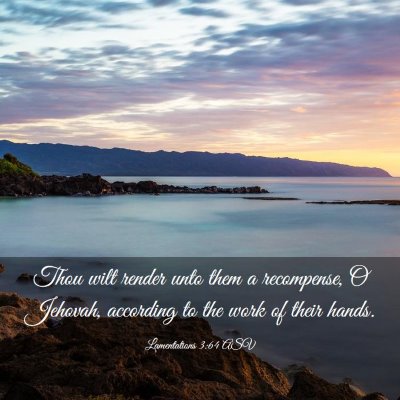 Picture 03 - Lamentations 3:64 ASV - Thou wilt render unto them a recompense, O - Bible Verse Picture