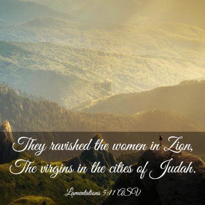 Picture 03 - Lamentations 5:11 ASV - They ravished the women in Zion, The virgins in - Bible Verse Picture