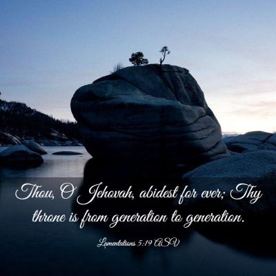 Picture 03 - Lamentations 5:19 ASV - Thou, O Jehovah, abidest for ever; Thy throne is - Bible Verse Picture