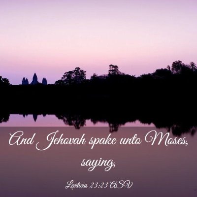 Picture 03 - Leviticus 23:23 ASV - And Jehovah spake unto Moses, - Bible Verse Picture