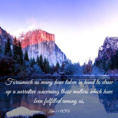 Picture 03 - Luke 1:1 ASV - Forasmuch as many have taken in hand to draw up a - Bible Verse Picture