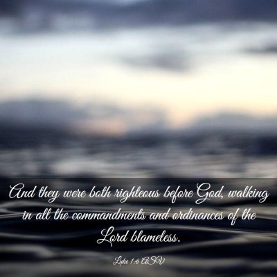 Picture 03 - Luke 1:6 ASV - And they were both righteous before God, walking - Bible Verse Picture