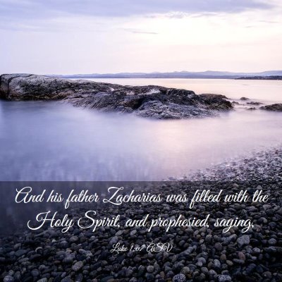 Picture 03 - Luke 1:67 ASV - And his father Zacharias was filled with the Holy - Bible Verse Picture