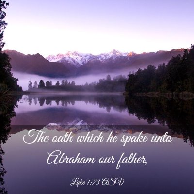 Picture 03 - Luke 1:73 ASV - The oath which he spake unto Abraham our - Bible Verse Picture