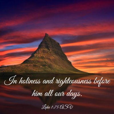 Picture 03 - Luke 1:75 ASV - In holiness and righteousness before him all our - Bible Verse Picture