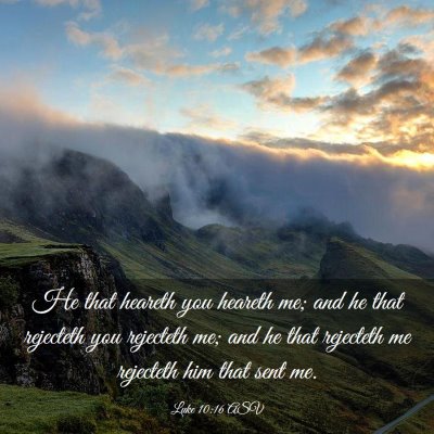 Picture 03 - Luke 10:16 ASV - He that heareth you heareth me; and he that - Bible Verse Picture