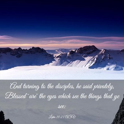 Picture 03 - Luke 10:23 ASV - And turning to the disciples, he said privately, - Bible Verse Picture
