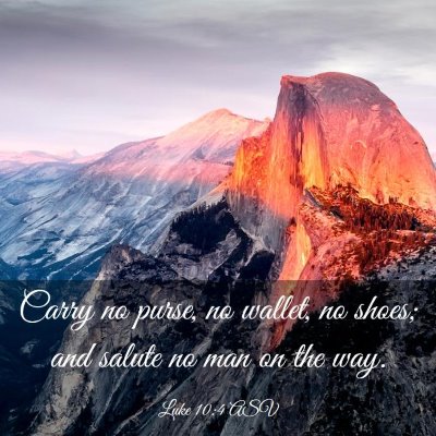 Picture 03 - Luke 10:4 ASV - Carry no purse, no wallet, no shoes; and salute - Bible Verse Picture
