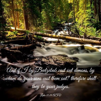 Picture 03 - Luke 11:19 ASV - And if I by Beelzebub cast out demons, by whom do - Bible Verse Picture