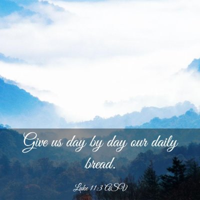 Picture 03 - Luke 11:3 ASV - Give us day by day our daily - Bible Verse Picture