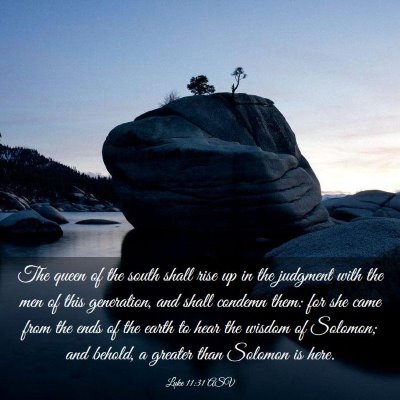 Picture 03 - Luke 11:31 ASV - The queen of the south shall rise up in the - Bible Verse Picture