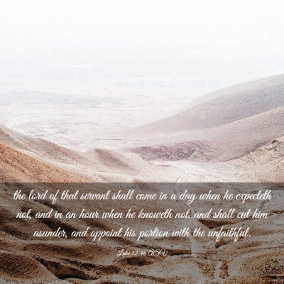 Picture 03 - Luke 12:46 ASV - the lord of that servant shall come in a day when - Bible Verse Picture