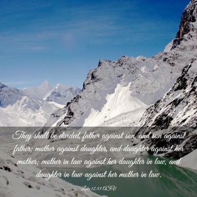 Picture 03 - Luke 12:53 ASV - They shall be divided, father against son, and - Bible Verse Picture
