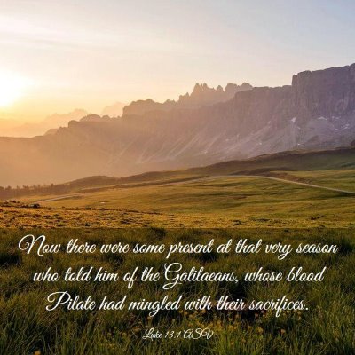 Picture 03 - Luke 13:1 ASV - Now there were some present at that very season - Bible Verse Picture