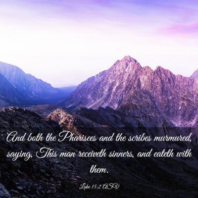 Picture 03 - Luke 15:2 ASV - And both the Pharisees and the scribes murmured, - Bible Verse Picture