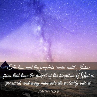 Picture 03 - Luke 16:16 ASV - The law and the prophets `were' until John: from - Bible Verse Picture