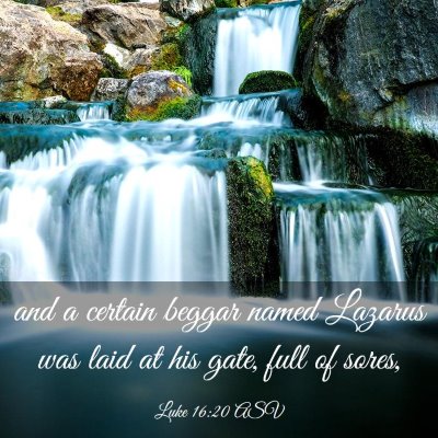 Picture 03 - Luke 16:20 ASV - and a certain beggar named Lazarus was laid at - Bible Verse Picture
