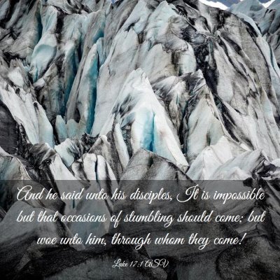 Picture 03 - Luke 17:1 ASV - And he said unto his disciples, It is impossible - Bible Verse Picture
