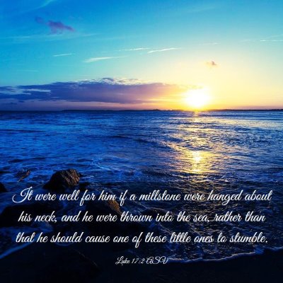 Picture 03 - Luke 17:2 ASV - It were well for him if a millstone were hanged - Bible Verse Picture