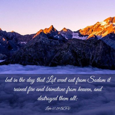 Picture 03 - Luke 17:29 ASV - but in the day that Lot went out from Sodom it - Bible Verse Picture