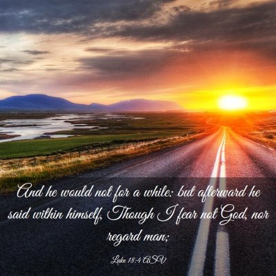 Picture 03 - Luke 18:4 ASV - And he would not for a while: but afterward he - Bible Verse Picture